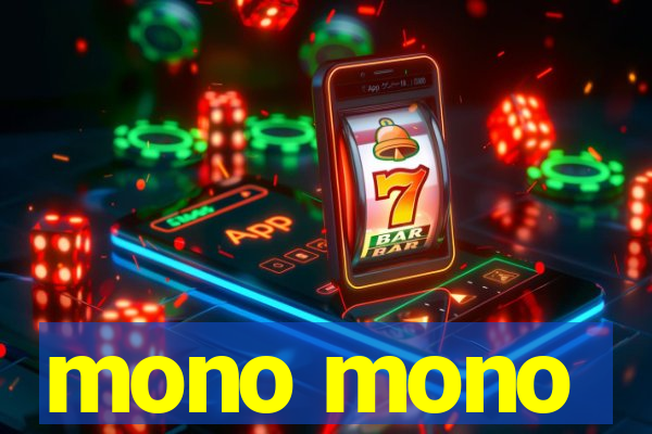 mono mono